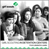 Girl Scouting in Detention Centers - From Labeled to Leader