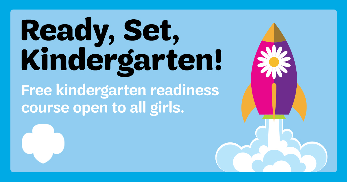 Ready, Set, Kindergarten! - Girl Scouts